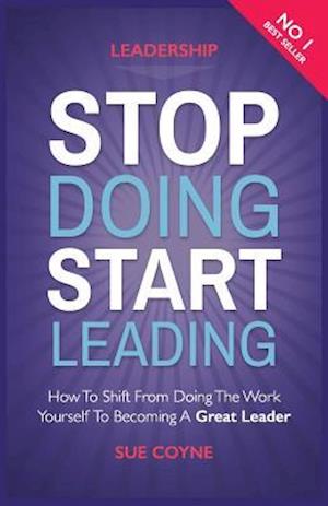 Stop Doing, Start Leading