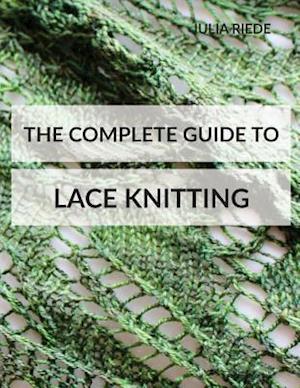 The Complete Guide to Lace Knitting