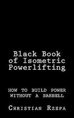Black Book of Isometric Powerlifting