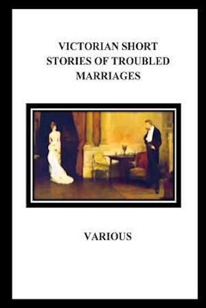 Victorian Short Stories of Troubled Marriages