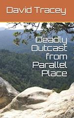 Deadly Outcast from Parallel Place