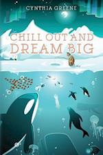 Chill Out and Dream Big