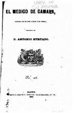 El Médico de Cámara, Comedia En Cuatro Actos Y En Verso