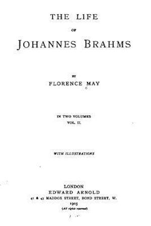 The Life of Johannes Brahms - Vol. II