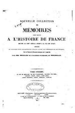 Nouvelle Collection Des Mémoires Pour Servir À l'Histoire de France Depuis Le Xiiie Siècle - Tome XI