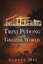 Trixi Pudong and the Greater World