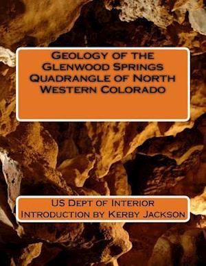 Geology of the Glenwood Springs Quadrangle of North Western Colorado