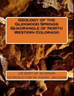 Geology of the Glenwood Springs Quadrangle of North Western Colorado