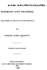 Sermons and Prayers, Delivered in the City of Philadelphia