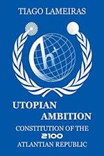 Utopian Ambition: Constitution of the 2100 Atlantian Republic 
