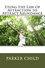 Using the Law of Attraction to Attract Abundance