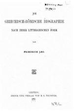 Die Griechisch-Römische Biographie Nach Ihrer Litterarischen Form