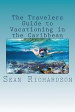 The Travelers Guide to Vacationing in the Caribbean