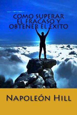 Como Superar El Fracaso y Obtener El Exito (Spanish Edition)