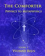 The Comforter Physics to Metaphysics