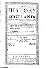 The History of Scotland, from 21 February, 1436. to March, 1565