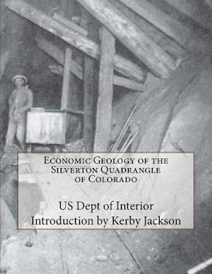 Economic Geology of the Silverton Quadrangle of Colorado