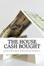 The House Cash Bought