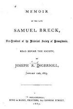 Memoir of the Late Samuel Breck, Vice-President of the Historical Society of Pennsylvania