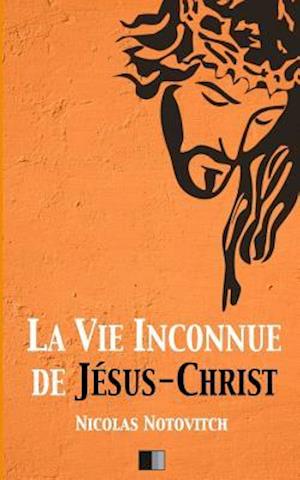 La Vie Inconnue de Jesus-Christ