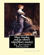 Mary Gresley, and an Editor's Tales, by Anthony Trollope (Short Stories)