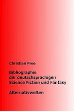 Bibliographie der deutschsprachigen Science Fiction und Fantasy Alternativwelten