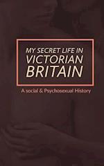 My Secret Life in Victorian Britain