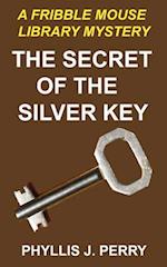 The Secret of the Silver Key: A Fribble Mouse Library Mystery 