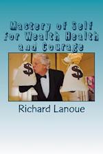 Mastery of Self for Wealth Health Courage