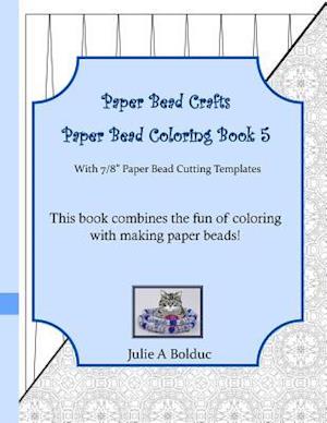 Paper Bead Crafts Paper Bead Coloring Book 5: With 7/8" Paper Bead Cutting Templates