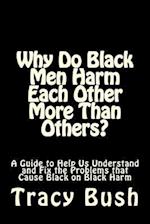 Why Do Black Men Harm Each Other More Than Others?