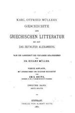 Karl Otfried Muller's Geschichte Der Griechischen Litteratur Bis Auf Das Zeitalter Alexanders - Zweiter Band