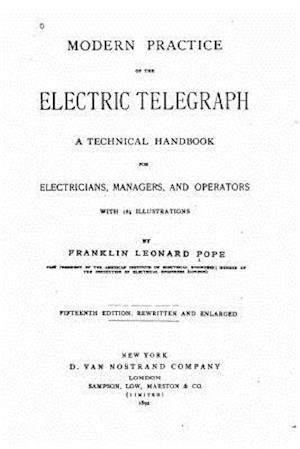 Modern Practice of the Electric Telegraph, a Technical Handbook
