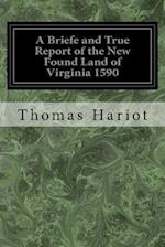 A Briefe and True Report of the New Found Land of Virginia 1590
