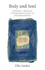 Body and Soul: Toward a Radical Intersubjectivity in Psychotherapy 