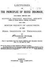 Lectures on the Principles of House Drainage, Delivered Before the Suffolk