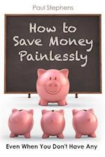 How to Save Money Painlessly