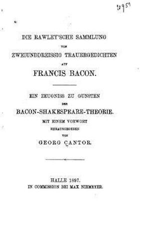 Die Rawley'sche Sammlung Von Zweiunddreissing Trauergedichten Auf Francis Bacon