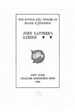 The Novels and Stories of Frank R. Stockton. John Gayther's Garden