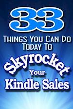 33 Things You Can Do Today to Skyrocket Your Kindle Sales