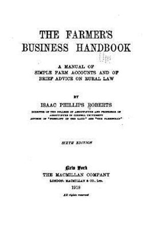 The Farmer's Business Handbook, a Manual of Simple Farm Accounts and of Brief Advice on Rural Law