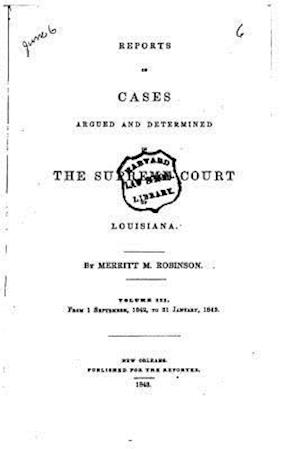 Reports of Cases Argued and Determined in the Supreme Court of Louisiana