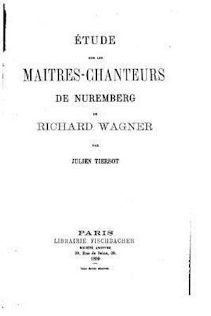 Etude Sur Les Maitres-Chanteurs de Nuremberg de Richard Wagner