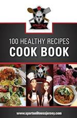 Spartan Chef - 100 Healthy Recipes Cookbook