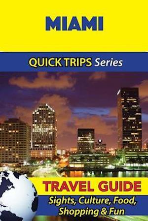 Miami Travel Guide (Quick Trips Series)