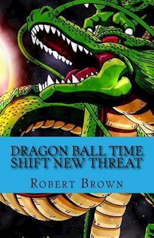 Dragon Ball Time Shift New Threat