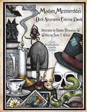 Madam Mezmerelda's Dark Steampunk Coloring Book