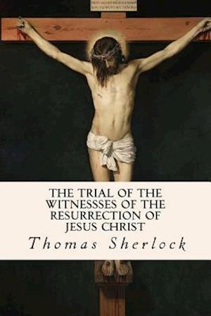 The Trial of the Witnessses of the Resurrection of Jesus Christ