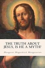 The Truth about Jesus, Is He a Myth?