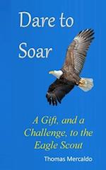 Dare to Soar: A Gift, and a Challenge to the Eagle Scout 